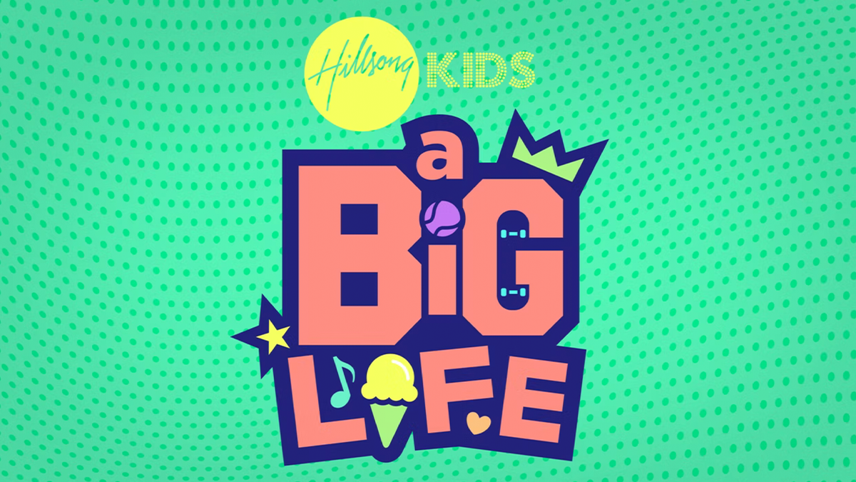 Hillsong Kids: A Big Life
