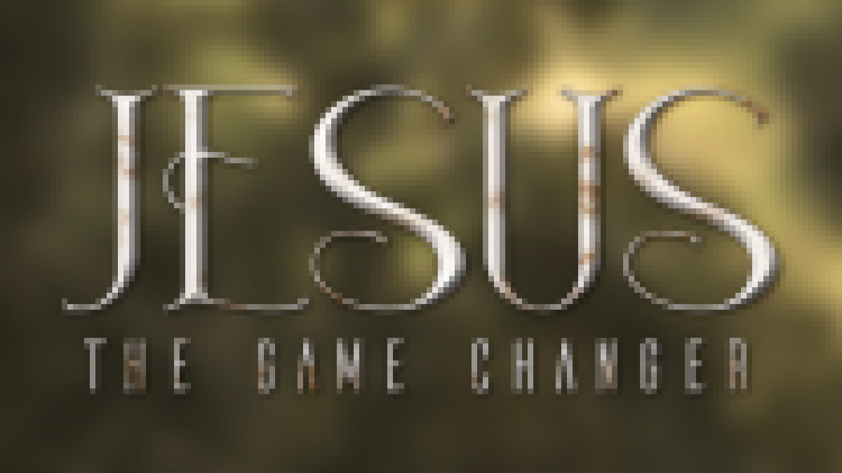 Jesus The Game Changer